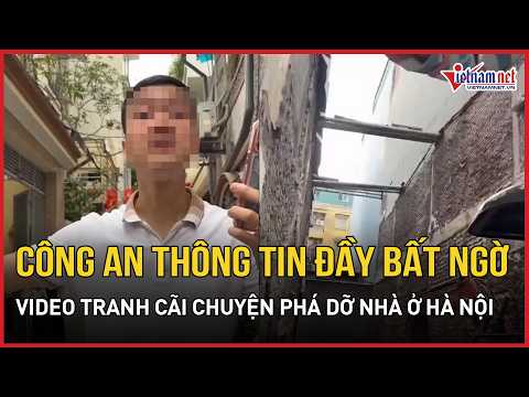 HOT: Viral video of demolition dispute in Hanoi: Police provide surprising update