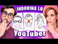 INDOVINA LO YOUTUBER DAL DISEGNO BRUTTO!