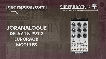 Joranalogue Delay 1 & PVT2 Eurorack Modules - Gearspace @ Superbooth 2022