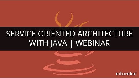 Service Oriented Architecture with JAVA | Edureka