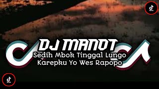 Dj Sedih Mbok Tinggal Lungo || Manot || Dj Terbaru 2023