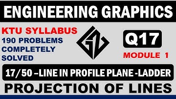 Q17|Engineering Graphics EST110/BE110|KTU Syllabus|Projection of lines|Line in Profile plane |Ladder