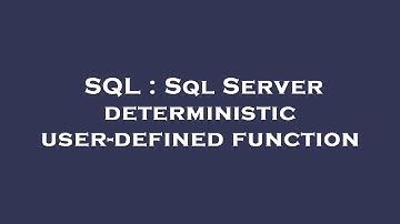 SQL : Sql Server deterministic user-defined function