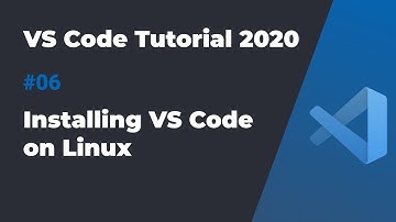 VS Code入门教程2020 #06 在Linux上安装VS Code