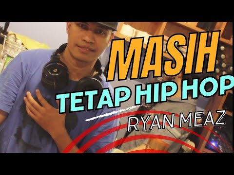 MASIH TETAP HIP HOP || RYAN MEAZ