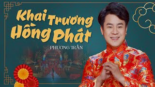 Khai Trương Hồng Phát - Phương Trần | MV 4K