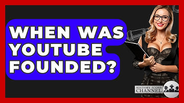 When Was YouTube Founded? - History Icons Channel