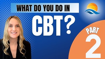 PART 2: Everything You Need to Know About a CBT Therapy Session