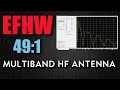 49:1 End Fed Half Wave Multi-Band HF Antenna 80m - 10m