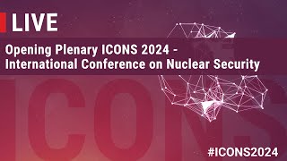 (2024-05-20)  Opening Plenary ICONS 2024 - International Conference on Nuclear Security
