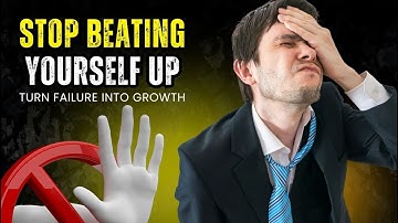 How to Practice Self-Compassion When You Fail | Be Kinder to Yourself