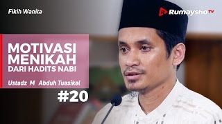 Fikih Wanita (20) - Motivasi Menikah dari Hadits Nabi - Ustadz M Abduh Tuasikal
