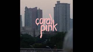 Video thumbnail of "Coral Pink - Another Year"