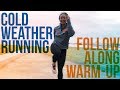 Cold Weather Running: Follow Along Running Warm-up