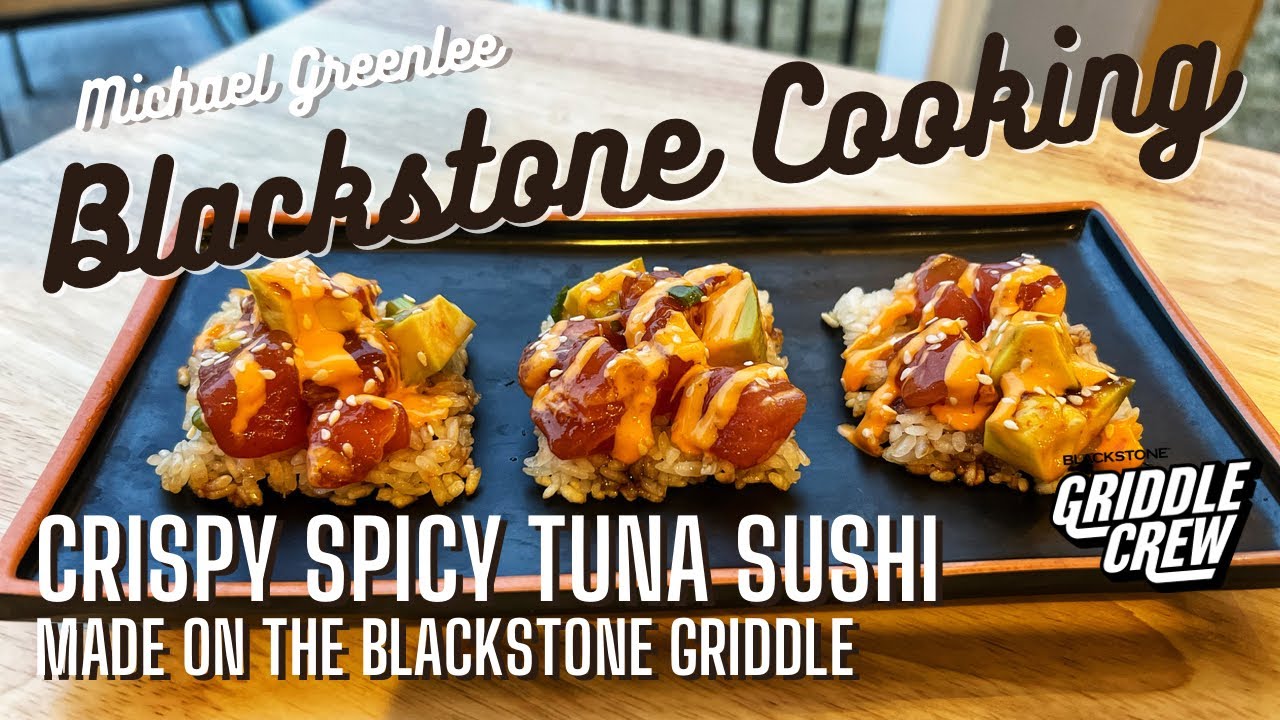 Crispy Spicy Tuna Sushi made on the Blackstone Griddle YouTube