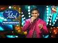 Sunny के लाजवाब Performance ने Judges को लुभाया | Indian Idol Season 11