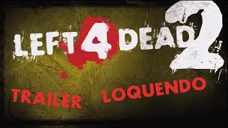 Left 4 Dead 2 (Loquendo) - Trailer