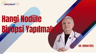 HANGİ TİROİD NODÜLÜNE BİYOPSİ YAPILMALI ?  - Dr. Erhan Özel