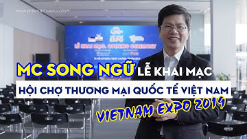 MC song ngữ Lễ khai mạc Hội chợ thương mại quốc tế Việt Nam Vietnam Expo 2019 | Interpreter Vietnam