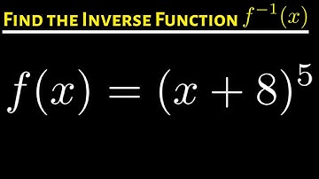 #19. Find the Inverse of the Function f(x) = (x + 8)^5