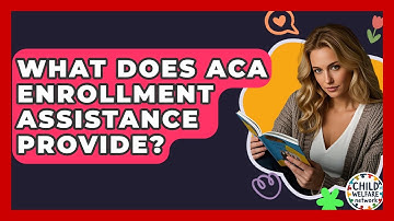 What Does ACA Enrollment Assistance Provide? - Child Welfare Network