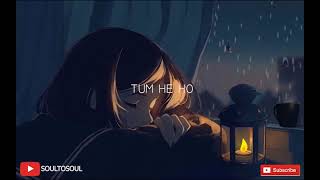TUM HE HO (audio) | Slowed + Reverb | Arjit Singh | Soul to Soul