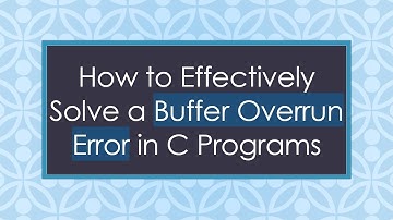 How to Effectively Solve a Buffer Overrun Error in C Programs