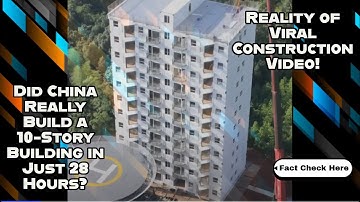 Did China Really Build a 10-Story Building in Just 28 Hours? Reality of Viral Construction Video!