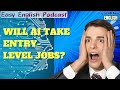 🎧 Easy English Podcast | Will AI Take Entry-Level Jobs? | VocabJamEnglish