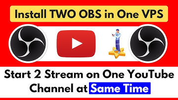 Install Two OBS Studio in One VPS & Start 2 Live Stream on One YouTube Channel