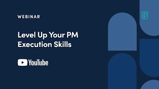 Webinar: Level Up Your PM Execution Skills by YouTube Product Leader, Arjun Lalwani