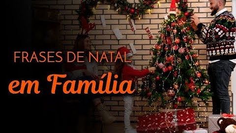FRASES DE NATAL EM FAMÍLIA PARA STATUS E FOTOS | MENSAGENS DE NATAL | 25 DE DEZEMBRO | FELIZ NATAL 🎄