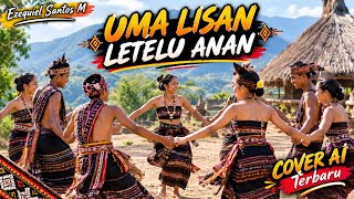 UMA LISAN LETELU ANAN - EZEQUIEL SANTOS M || COVER AI TERBARU