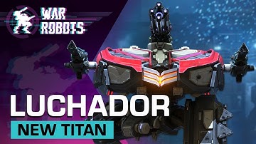 Luchador | New Titan Overview - War Robots