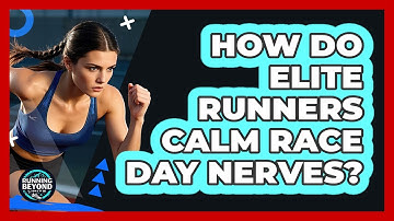 How Do Elite Runners Calm Race Day Nerves? - Running Beyond Limits