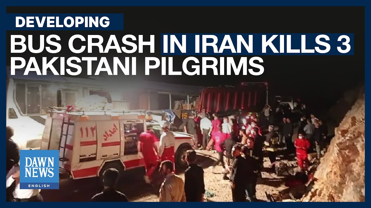 Bus Crash In Iran Kills 3 Pakistani Pilgrims, Injures 48 En Route To Arbaeen | Dawn News English