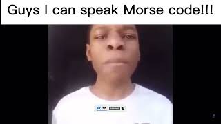 Guys I can speak Morse code! Update
