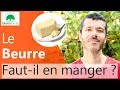 Le Beurre, faut-il en manger ? Les Acides Gras Saturés sont-ils bons pour la Santé  [2018]