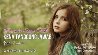 Yudi Kresna - Kena Tanggung Jawab (Karaoke Minus One Lagu Bali)