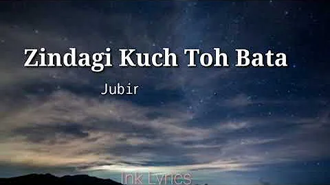 Zindagi Kuch Toh Bata - Jubin Nautiyal | Lyrics