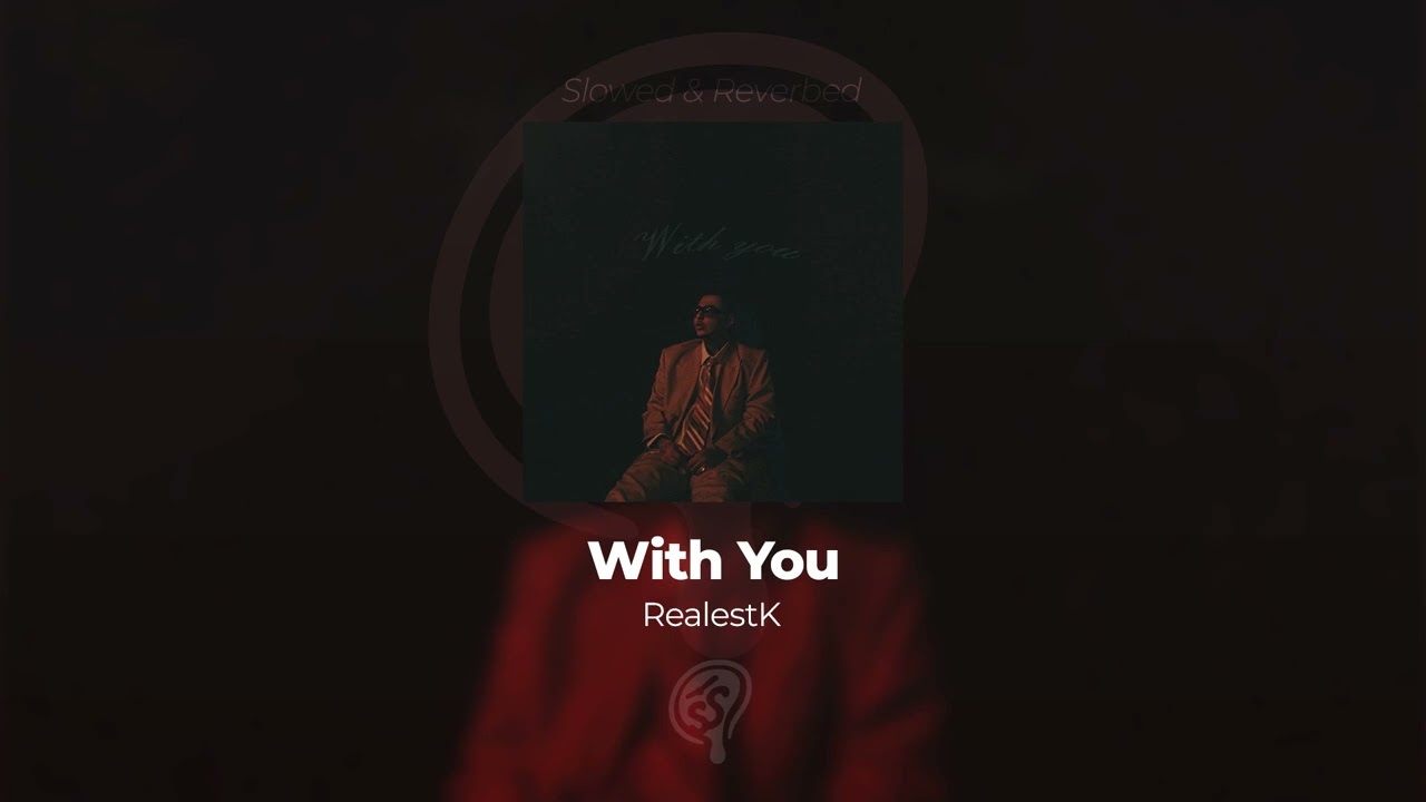 RealestK - With You (SLOWED & REVERB) BASS BOOSTED HQ