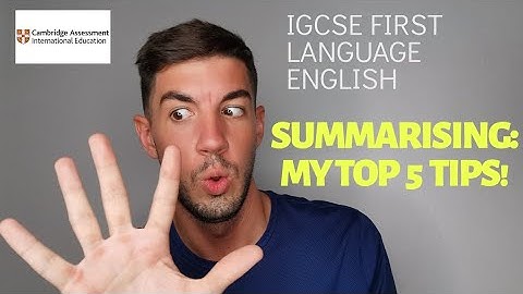 iGCSE First Language English - Summarising: MY TOP 5 TIPS!