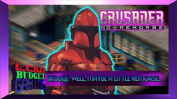 (REUPLOAD) Low Budget Gaming Ep. 36 - Crusader: No Remorse (re-visit)