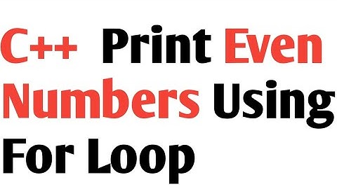 C++  Program To Print Even Numbers Using For Loop | Hamza Learning
