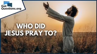 If Jesus was God, how could He pray to God?  |  GotQuestions.org Net Worth
