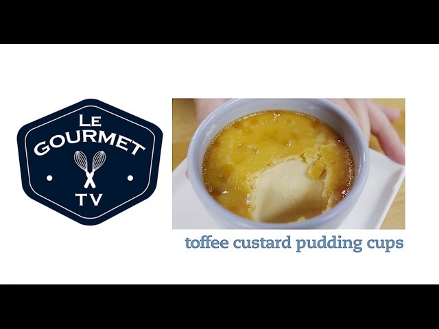 Toffee Custard Pudding Cups - LeGourmetTV | Glen And Friends Cooking