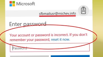 Microsoft Your account or password is incorrect. if you don