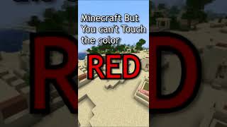 Minecraft But I Can't Touch the Color RED...