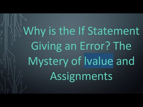 Why is the If Statement Giving an Error? The Mystery of lvalue and Assignments