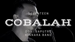 Vignette de la vidéo "Cobalah - Seventeen by Doni Saputro Ft Kinnara Band"